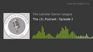 The LSL Podcast - Episode 2