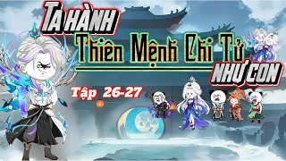 Tập 26-27 | Ta Hành Thiên Mệnh Chi Tử Như Con | Nét Vietsub.