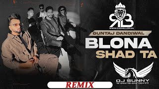 Blona Shad Ta Remix Guntaj Dandiwal Ft.Dj Sunny RPR