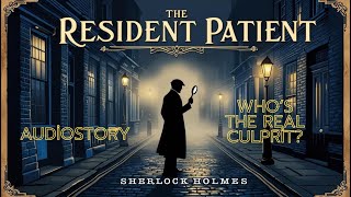 🔍 The Resident Patient: A Chilling Sherlock Holmes Mystery Audiobook | Full Story