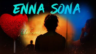 Enna Sona || Unheard Version || Abhijeet Dhan || 2020||