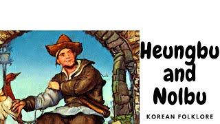 The Tale of Heungbu and Nolbu - Korean Fairy Tale for Kids and Grown-ups