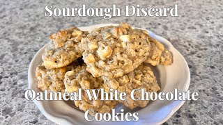 DELICIOUS Oatmeal White Chocolate Sourdough Cookies Made Easy!