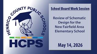 HCPS Presentation-Review of Schematic Design for New Fairfield Area Elementary School-May 14, 2026