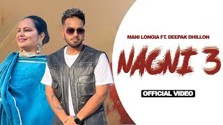 NAGNI 3 - (Official Video) Mani Longia Ft. Deepak Dhillon | Latest New Punjabi Songs 2023