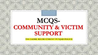 MCQS- COMMUNITY AND VICTIM SUPPORT- (TSS CADRE RECRUITMENT)- SI and Constable (Punjab Police)