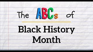 The ABCs of Black History Month | African-American History