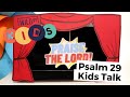 Psalm 29 :: Kids Talk