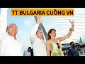 Tổng thống Bulgaria sao lại có một nước như VN khác hẳn với phương tây vì quá an toàn và thân thiện