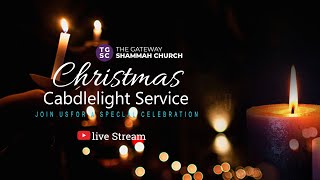 Christmas  Candlelight Service  || The Gateway Shammah Church || live || 22.12.2024