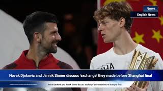 Novak Djokovic and Jannik Sinner discuss 'exchange' they made before Shanghai final