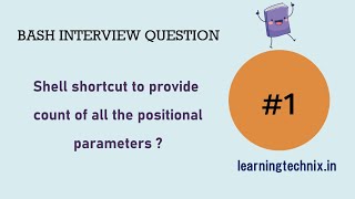 BASH Interview Question #1: Shell shortcut to provide count of all the positional parameters ?