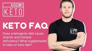 Does a ketogenic diet cause vitamin and mineral deficiency? What supplements to take on keto diet?