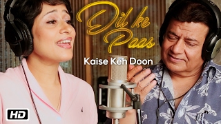 Kaise Keh Doon | Dil Ke Paas | Anup Jalota | Dr. Kakoly Borthakur | New Ghazal