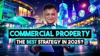 Why 2025 Is the Perfect Storm for Commercial Property Profits