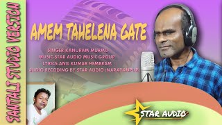 AMEM TAHELENA GATE II NEW SANTALI STUDIO VERSION 2023 II KANURAM MURMU II @anilkumar