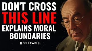 DON'T CROSS THIS LINE – C.S. LEWIS EXPLAINS MORAL BOUNDARIES.