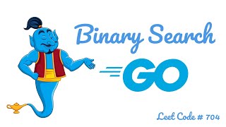 Binary Search - Leetcode 704 - GO