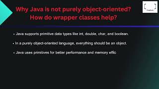 Core Java Interview Questions : Why Java is not purely object oriented?