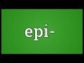 Epi- Meaning