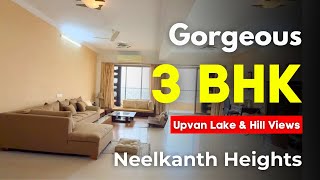 Gorgeous 3 BHK in Neelkanth Heights | Upvan Lake \u0026 Hill Views | Stunning Views | Great Location