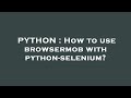 PYTHON : How to use browsermob with python-selenium?
