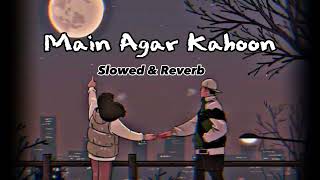 🎧Main Agar Kahoon [Slowed+Reverb]-Om Shanti Om