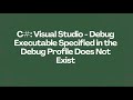 C#: Visual Studio - Debug Executable Specified in the Debug Profile Does Not Exist