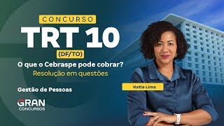 TRT 10º DF/TO | O que o Cebraspe pode cobrar? Resolução em questões de Gestão de Pessoas