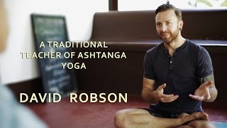 Being A Traditional Teacher of Ashtanga Yoga - David Robson