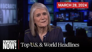Top U.S. & World Headlines — March 28, 2024