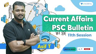 Current Affairs PSC Bulletin | Session - 11 | Asif T | Kerala PSC