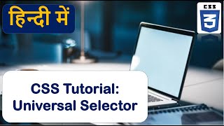 Universal Selector In CSS | css complete course