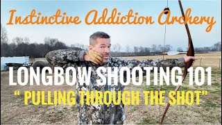 Longbow Shooting 101 “ Pulling Through The Shot”