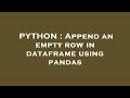 PYTHON : Append an empty row in dataframe using pandas