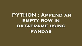 PYTHON : Append an empty row in dataframe using pandas