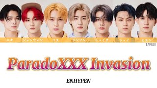 ParadoXXX Invasion / ENHYPEN (엔하이픈) 【日本語訳/カナルビ/歌詞/パート分け】