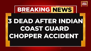 Breaking News: 3 Dead After Indian Coast Guard Helicopter Accident In Porbandar