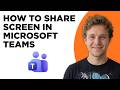 How to Share Screen in Microsoft Teams (Full 2026 Tutorial)