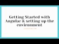 Getting started with Angular and setting up the environment | CodeCasm