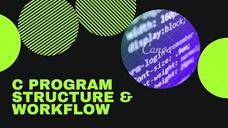C program structure & it's Workflow