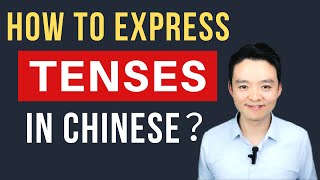 Learn Chinese Grammar: Tenses in Mandarin Chinese Present, Future, Past tenses in Mandarin Chinese