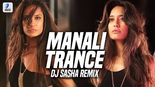 Manali Trance (Remix) | DJ Sasha | Yo Yo Honey Singh & Neha Kakkar | Lisa Haydon | Akshay Kumar
