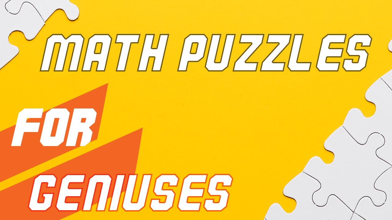 Math Puzzles With Answers | For Geniuses Only - YouTube