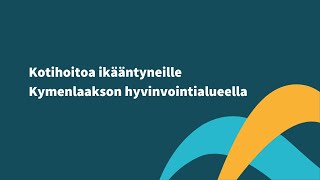 Kotihoitoa ikääntyneille Kymenlaakson hyvinvointialueella