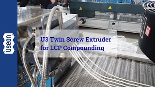 U3 Twin Screw Extruder for LCP Compounding - USEON