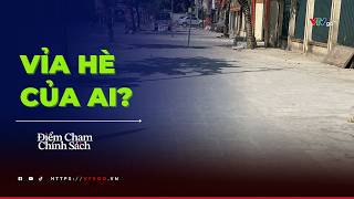 Vỉa hè của ai? | Điểm chạm chính sách | VTV24
