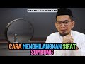 Cara Menghilangkan Sifat Sombong - Ustadz Adi Hidayat Lc MA