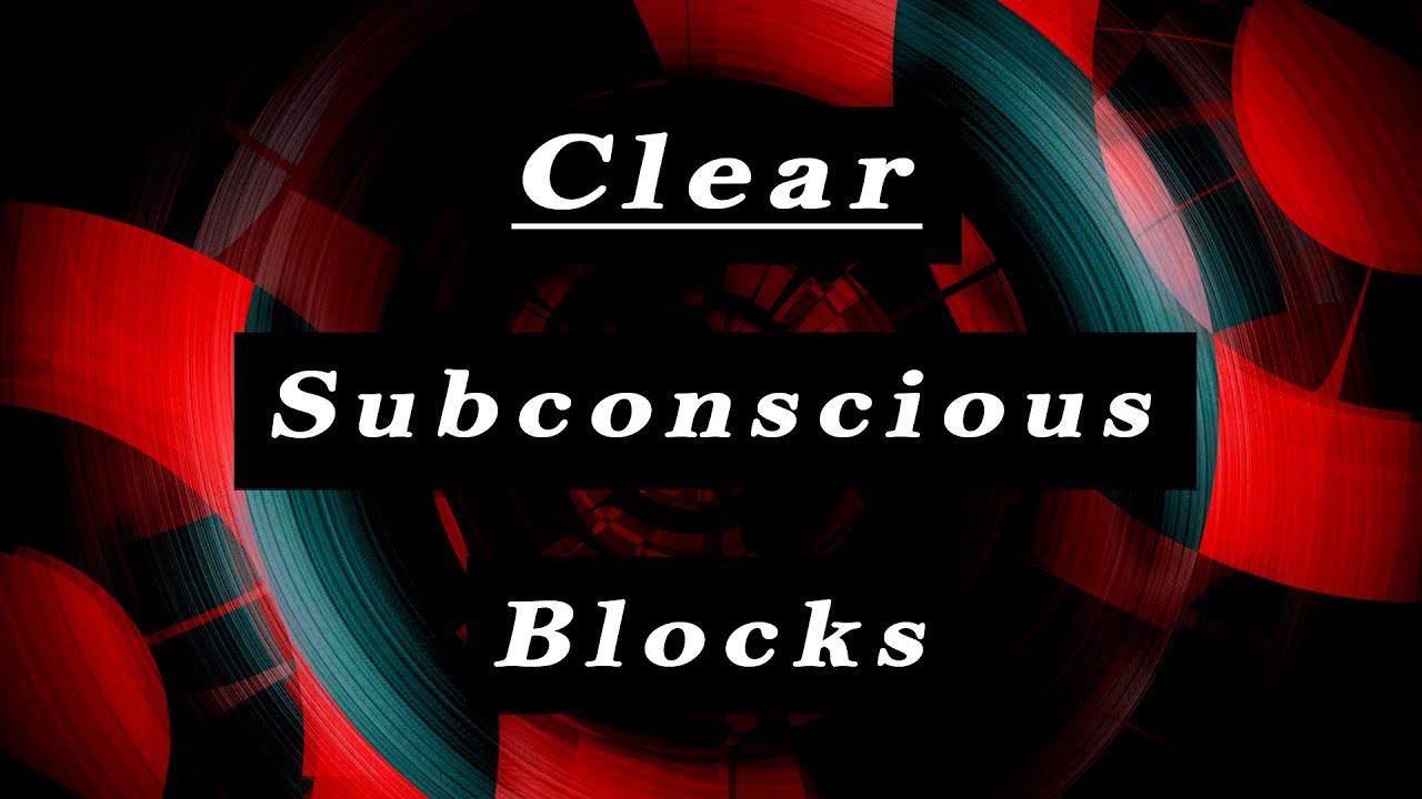 Clear Subconscious Blocks Subliminal Powerful Theta Youtube