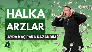 1 Ayda Halka Arzlardan Kaç Para Kazandım ?